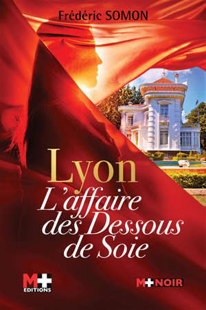 LYON L'AFFAIRE DES DESSOUS DE SOIE