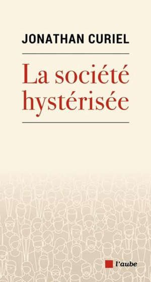 La société hystérisée : comment faire redescendre la température ?