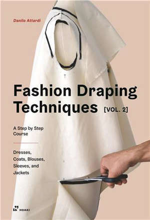 Fashion draping techniques. Vol. 2. A step by step course : dresses, coats, blouses, sleeves, ans jackets