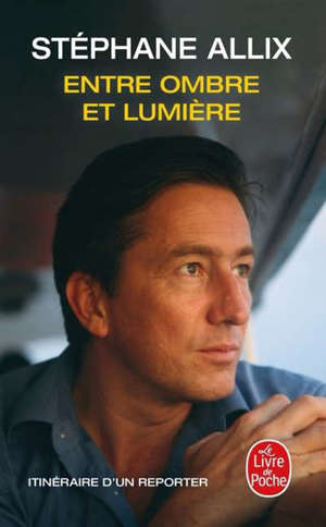 Entre ombre et lumière : itinéraire d'un reporter