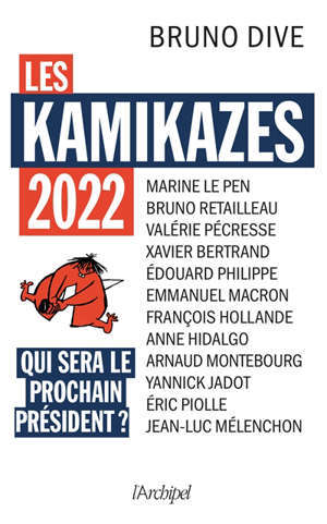 Les kamikazes 2022 : qui sera le prochain président ?