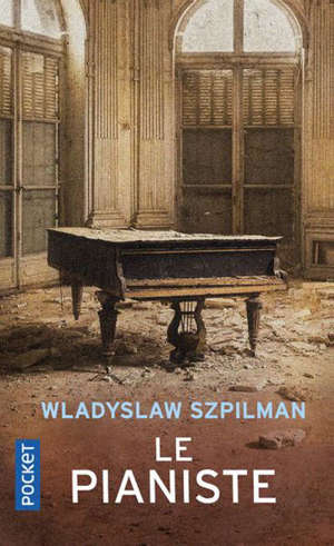 Le pianiste : l'extraordinaire destin d'un musicien juif dans le ghetto de Varsovie, 1939-1945. Suivi de Journal de Wilm Hosenfeld