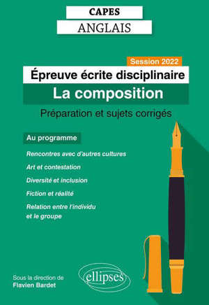 Capes anglais, épreuve écrite disciplinaire : la composition : préparation et sujets corrigés, session 2022