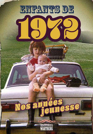 Enfants de 1972 : nos années jeunesse