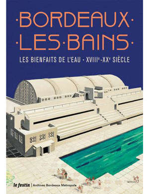 Bordeaux-les-Bains : les bienfaits de l'eau : XVIIIe-XXe siècle