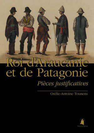 Roi d'Araucanie et de Patagonie : pièces justificatives