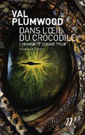 Dans l'oeil du crocodile : l'humanité comme proie