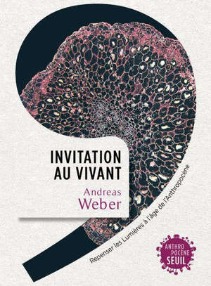 Invitation au vivant : repenser les Lumières à l'âge de l'anthropocène