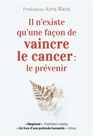 Il n'existe qu'une façon de vaincre le cancer, le prévenir : une vie au chevet des patients