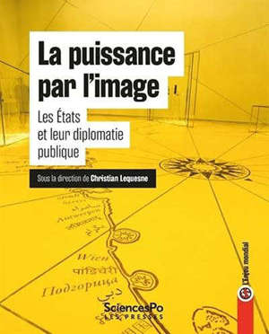 La puissance par les images : les Etats et leur diplomatie publique