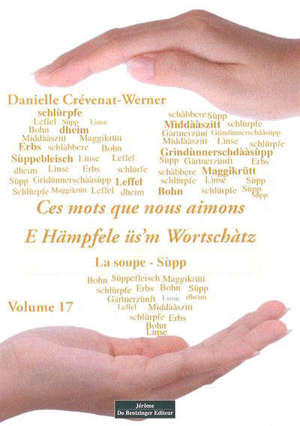 Ces mots que nous aimons. Vol. 17. E Hämpfele üs'm Wortschàtz. Vol. 17