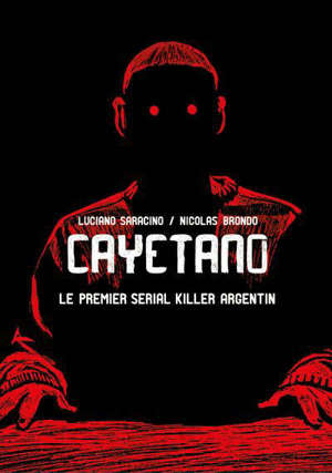 Cayetano : le premier serial killer argentin