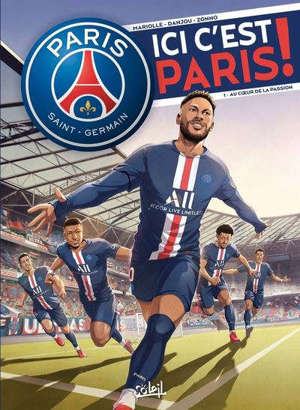 Paris Saint-Germain. Vol. 1. Au coeur de la passion
