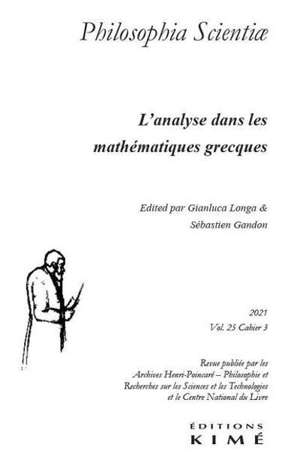 Philosophia scientiae, n° 25-3. L'analyse géométrique dans les mathématiques grecques