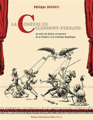 La Comédie de Clermont-Ferrand : un siècle de théâtre en province de la Première à la Troisième République