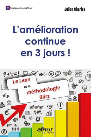 L'amélioration continue en 3 jours ! : le lean et la méthodologie Blitz
