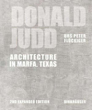 Donald Judd : Architecture in Marfa, Texas