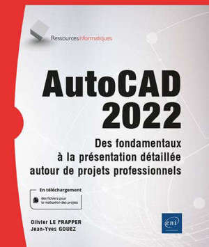 AutoCAD 2022 : des fondamentaux à la présentation détaillée autour de projets professionnels