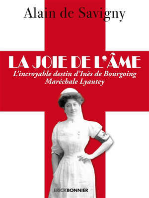 La joie de l'âme : l'incroyable destin d'Inès de Bourgoing Maréchale Lyautey