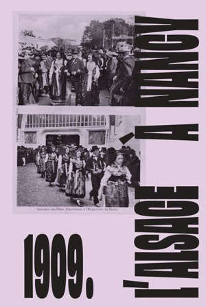 L'Alsace à Nancy : 1909 : exposition, Strasbourg, Musée alsacien, 2021