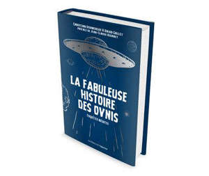 La fabuleuse histoire des ovnis : enquêtes inédites