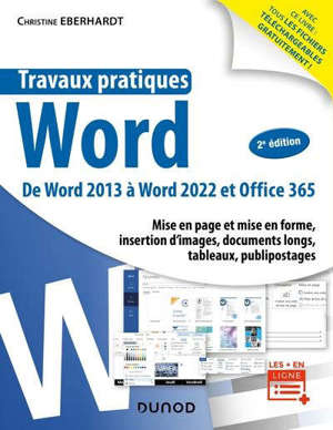 Travaux pratiques Word : de Word 2013 à Office 365 : mise en page et mise en forme, insertion d'images, documents longs, tableaux, publipostages...