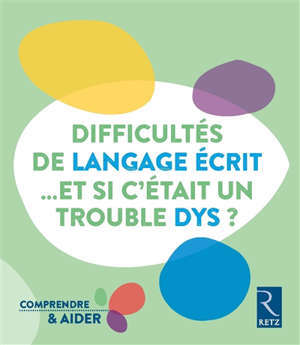 DIFFICULTES DE LANGAGE ECRIT ET SI C'ETAIT UN TROUBLE DYS ?