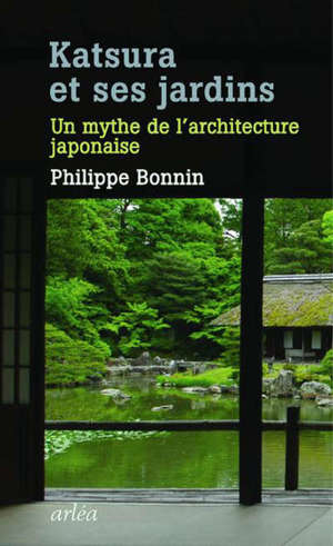 Katsura et ses jardins : un mythe de l'architecture japonaise