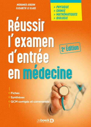 Réussir l'examen d'entrée en médecine : physique, chimie, mathématiques, biologie