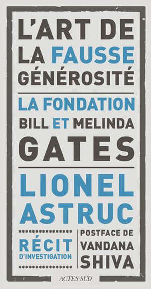 L'art de la fausse générosité : la Fondation Bill et Melinda Gates : récit d'investigation