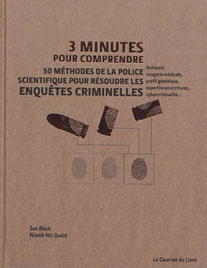 3 minutes pour comprendre : 50 méthodes de la police scientifique pour résoudre les enquêtes criminelles