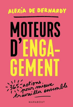 Moteurs d'engagement : 365 actions pour mieux travailler ensemble