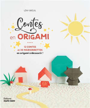 Contes en origami : 12 contes et 30 marionnettes : en origami à découvrir !