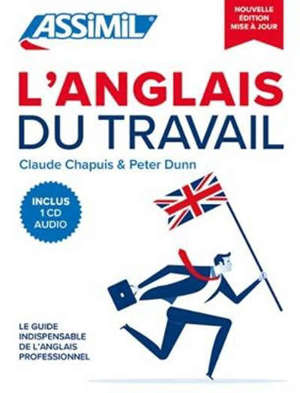 L'anglais du travail : le guide indispensable de l'anglais professionnel