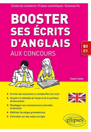 Booster ses écrits d'anglais aux concours : écoles de commerce, prépas scientifiques, Sciences Po : B2-C1