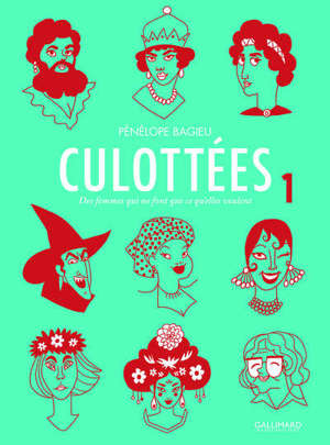 Culottées : des femmes qui ne font que ce qu'elles veulent. Volume 1