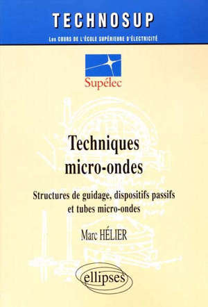Techniques micro-ondes : structures de guidage, dispositifs passifs et tubes micro-ondes