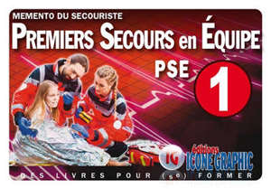Premiers secours en équipe PSE 1 : mémento du secouriste
