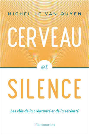 Cerveau et silence : les clés de la créativité et de la sérénité