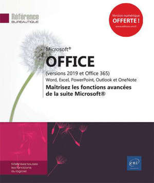 Microsoft Office (versions 2019 et Office 365) : Word, Excel, PowerPoint, Outlook : maîtrisez les fonctions avancées de la suite Microsoft