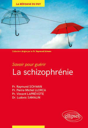La schizophrénie : savoir pour guérir