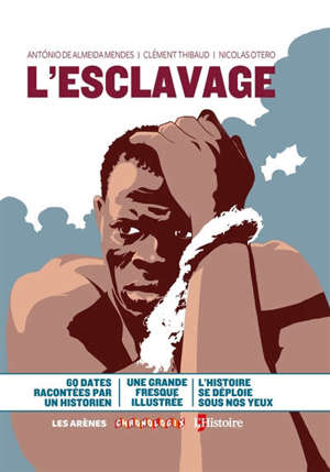 L'esclavage : Afrique, Amériques, Europe, Maghreb