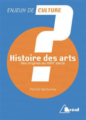 Histoire des arts. Volume 1, Des origines au XVIIIe siècle