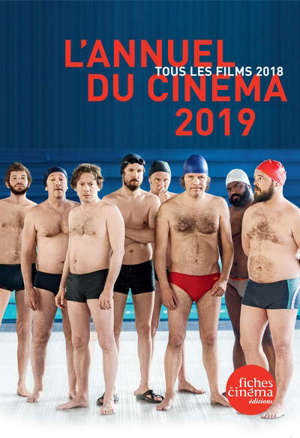 L'annuel du cinéma 2019 : tous les films 2018