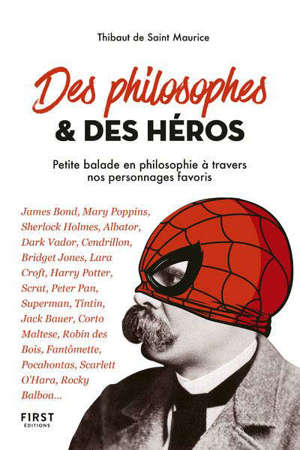 Des philosophes & des héros : petite balade en philosophie à travers nos personnages favoris : James Bond, Mary Poppins, Sherlock Holmes, Albator...
