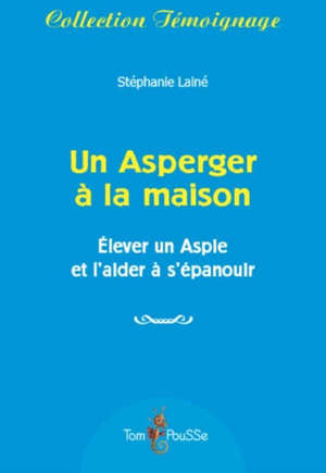 Un Asperger à la maison : élever un Aspie et l'aider à s'épanouir