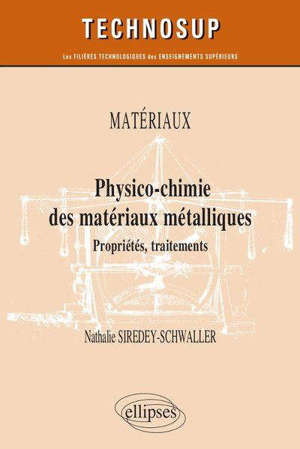 Matériaux : physico-chimie des matériaux métalliques : propriétés, traitements