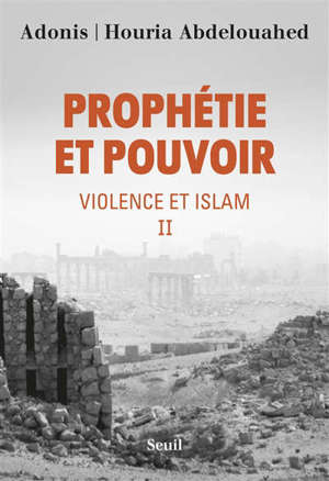 Violence et islam. Volume 2, Prophétie et pouvoir