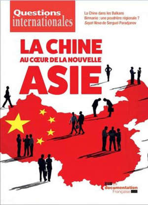 Questions internationales. n° 93, La Chine au coeur de la nouvelle Asie