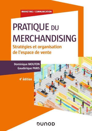 Pratique du merchandising : stratégies et organisation de l'espace de vente